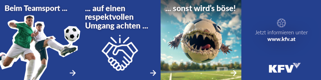 Zwei Fußballspielende im Zweikampf, zwei Hände, die einschlagen und ein böser Fußball. Der Bildtext: "Beim Teamsport auf einen respektvollen Umgang achten, sonst wird's böse!" mit Verweis auf die KFV-Homepage.